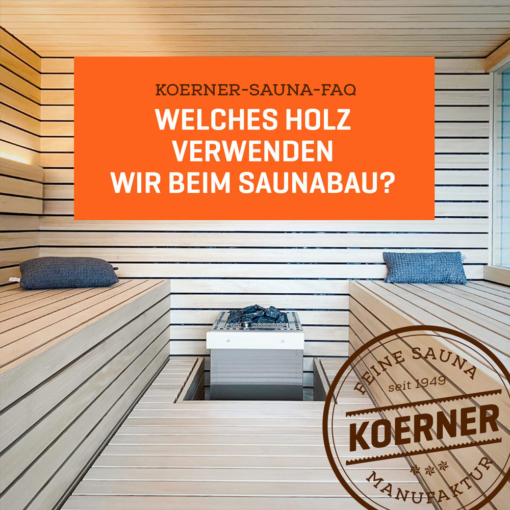 Welches Holz verwenden wir beim Saunabau?