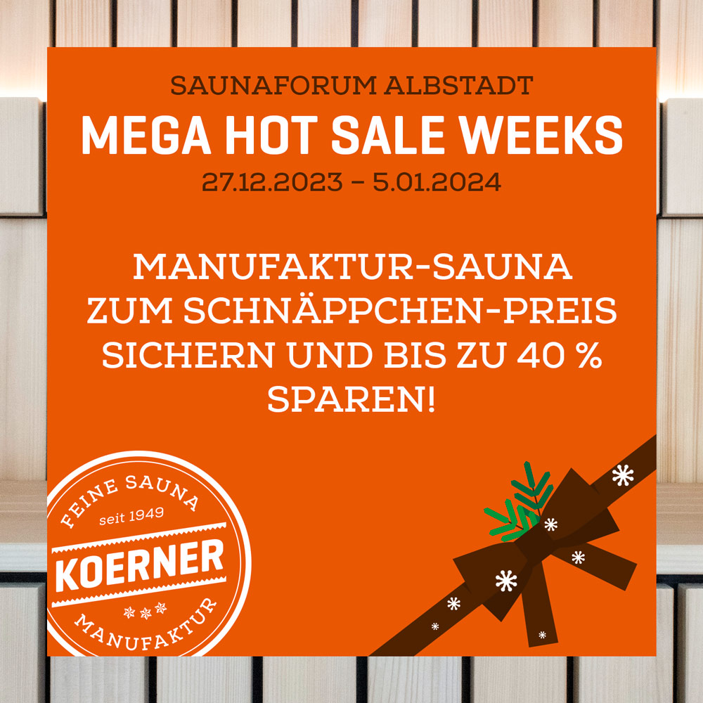 MEGA HOT SALE WEEKS bei KOERNER Saunabau