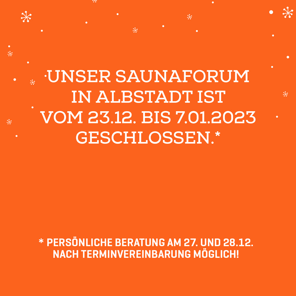 Unser SAUNAFORUM in Albstadt ist vom 23.12. bis 7.01.2023 geschlossen.