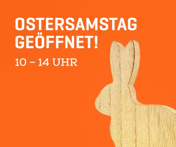 Ostersamstag geöffnet von 10 – 14 Uhr
